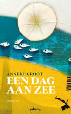 Een dag aan zee 9789493465350 Anneke Groot, Verzenden, Zo goed als nieuw, Anneke Groot