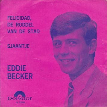 vinyl single 7 inch - Eddie Becker - Felicidad, De Roddel..., Verzenden, Zo goed als nieuw, 7 inch, Nederlandstalig