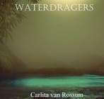 Waterdragers 9789492719324 Carlita van Rossum, Verzenden, Gelezen, Carlita van Rossum