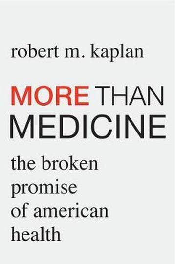 More than Medicine – The Broken Promise of American Health, Verzenden, Zo goed als nieuw, Robert M. Kaplan