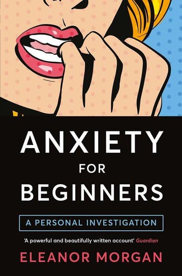 Anxiety for Beginners - Eleanor Morgan 9781509813247, Verzenden, Gelezen, Eleanor Morgan