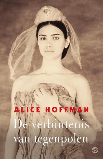 De verbintenis van tegenpolen - Alice Hoffman 9789492086563, Verzenden, Gelezen, Alice Hoffman