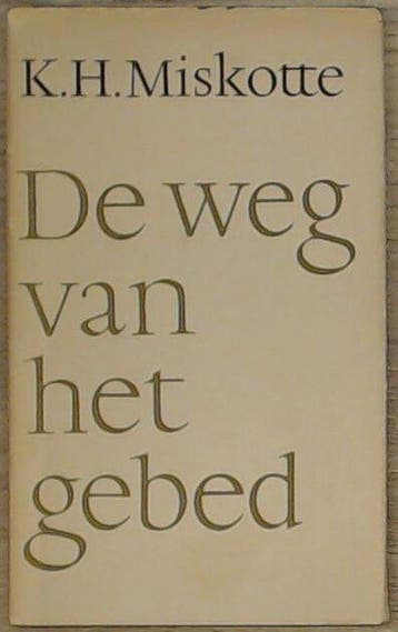 WEG VAN HET GEBED - K.H. Miskotte 9789023910312, Verzenden, Zo goed als nieuw, K.H. Miskotte