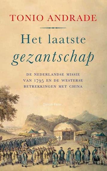 Het laatste gezantschap | 9789021430096 | Tonio Andrade, Boeken, Ophalen of Verzenden, Zo goed als nieuw, Tonio Andrade