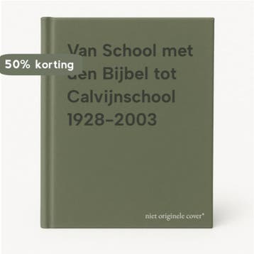 Van School met den Bijbel tot Calvijnschool 1928-2003, Verzenden, Zo goed als nieuw
