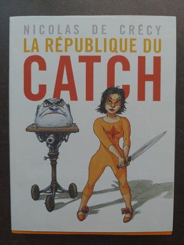 De Crécy - La République du Catch + dédicace manuscrite - C, Boeken, Nieuw