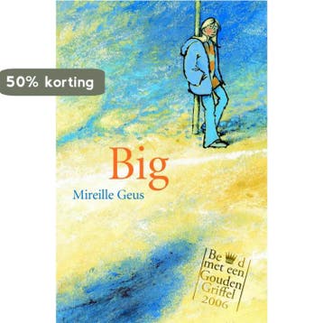 Big - Mireille Geus 9789056377366, Boeken, Kinderboeken | Jeugd | 10 tot 12 jaar, Verzenden, Zo goed als nieuw, Mireille Geus