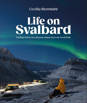 Life on Svalbard: Finding Home on a Remote Island Near the, Verzenden, Nieuw