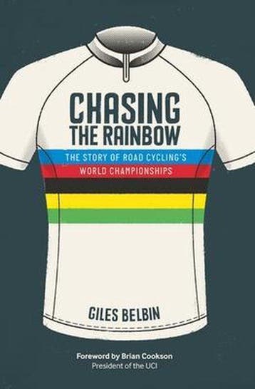Chasing the Rainbow : The story of road cyclings World, Boeken, Verzenden, Zo goed als nieuw, Giles Belbin