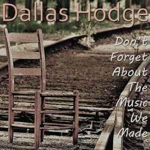 cd - Dallas Hodge - Dont Forget About The Music We Made, Verzenden, Nieuw in verpakking