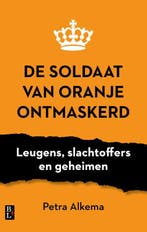 De Soldaat Van Oranje Ontmaskerd 9789461563545 Petra Alkema, Ophalen of Verzenden, Nieuw, Petra Alkema