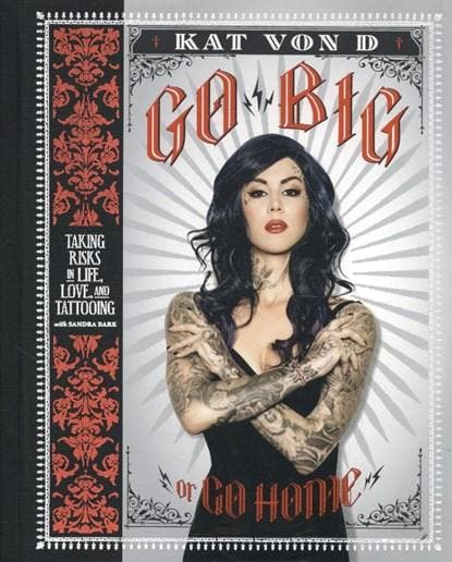 Von D., K: Go Big or Go Home | 9780062108135 | VON D,  Kat, Boeken, Wetenschap, Zo goed als nieuw