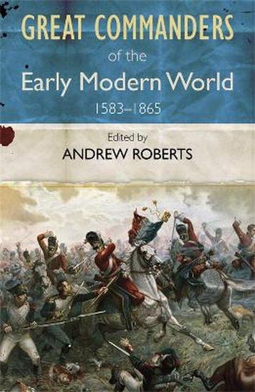 Great Commanders Of The Early Modern World 1567-1865, Verzenden, Zo goed als nieuw, Andrew Roberts