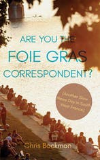 Are You the Foie Gras Correspondent? 9781788034654, Verzenden, Gelezen, Chris Bockman