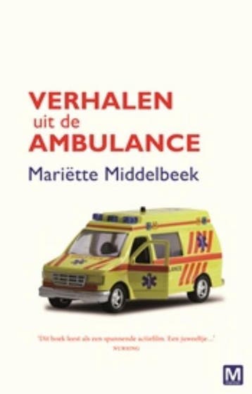 Verhalen uit de ambulance 9789460680762 Mariëtte Middelbeek, Boeken, Verzenden, Zo goed als nieuw, Mariëtte Middelbeek