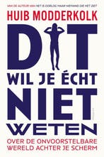 Dit wil je écht niet weten 9789463812160 Huib Modderkolk, Verzenden, Zo goed als nieuw, Huib Modderkolk