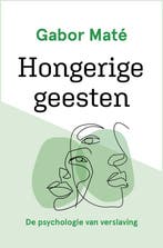 9789020218770 Hongerige geesten Gabor Mate, Boeken, Verzenden, Nieuw, Gabor Mate