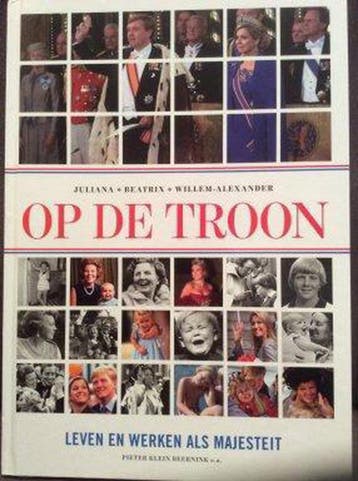 Op de troon , Juliana , Beatrix , Willem Alexander, Verzenden, Gelezen, Peter Klein Beernink e.a.