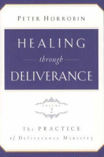Healing Through Deliverance - Peter Horrobin 9781852403461, Verzenden, Gelezen, Peter Horrobin