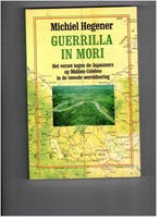 GUERRILLA IN MORI         VERZET TEGEN JAPANNERS IN 2E, Verzenden, Gelezen, Hegener