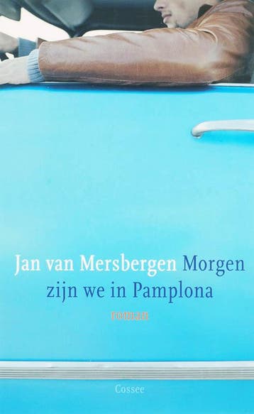Morgen zijn we in Pamplona - Jan van Mersbergen, Verzenden, Gelezen, Jan van Mersbergen