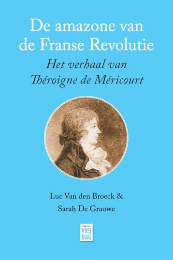 De amazone van de Franse Revolutie - Luc Van den Broeck, Boeken, Verzenden, Gelezen, Luc Van den Broeck