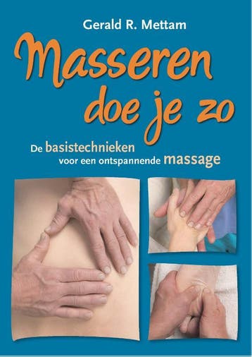 Masseren doe je zo - Gerald R. Mettam 9789088401930, Boeken, Verzenden, Zo goed als nieuw, Gerald R. Mettam