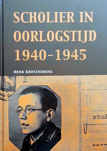 Scholier in oorlogstijd 1940-1945 - Henk Krosenbrink, Verzenden, Zo goed als nieuw, Henk Krosenbrink
