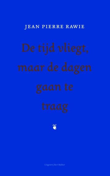 De Tijd Vliegt, Maar De Dagen Gaan Te Traag | Nieuw, Ophalen of Verzenden, Nieuw, Jean Pierre Rawie