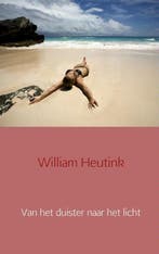 9789402115550 Van het duister naar het licht, Verzenden, Nieuw, William Heutink