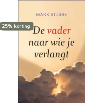 De vader naar wie je verlangt - Mark Stibbe 9789029706575, Verzenden, Gelezen, Mark Stibbe