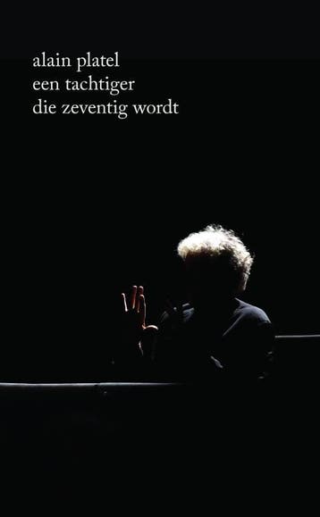 Een Tachtiger Die Zeventig Wordt | Alain Platel | Nieuw, Ophalen of Verzenden, Nieuw, Alain Platel