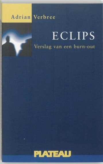 ECLIPS VERSLAG VAN EEN BURN-OUT - A. Verbree 9789058040251, Verzenden, Gelezen, A. Verbree