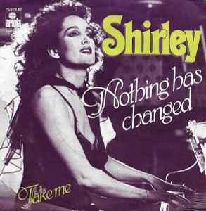 vinyl single 7 inch - Shirley - Nothing Has Changed, Verzenden, Zo goed als nieuw, 7 inch, Pop