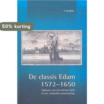 De classis Edam, 1572-1650 / Publicaties van de Vereniging, Verzenden, Zo goed als nieuw, E. Geudeke
