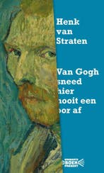 Van Gogh sneed hier nooit een oor af 9789038807454, Verzenden, Gelezen, Henk van Straten