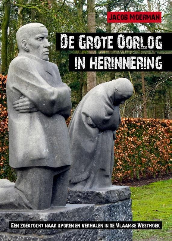 De grote oorlog in herinnering 9789054522843 Jacob Moerman, Boeken, Oorlog en Militair, Gelezen, Verzenden