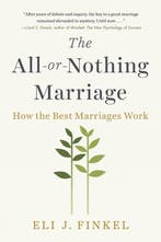 9781101984345 The All-or-nothing Marriage | Tweedehands, Verzenden, Zo goed als nieuw, Eli J. Finkel