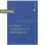 Organiseren & leidinggeven 9789020731330 D. Keuning, Verzenden, Zo goed als nieuw, D. Keuning