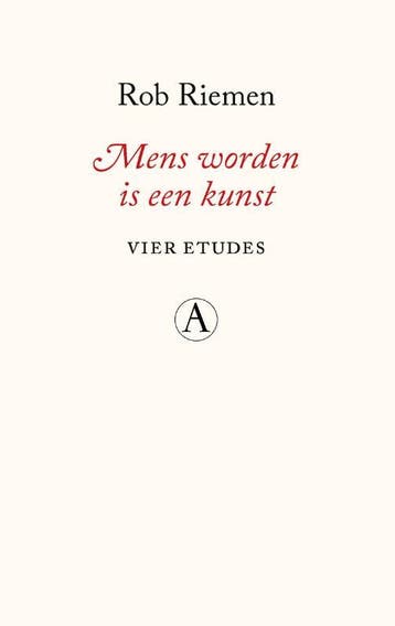 Mens worden is een kunst - Rob Riemen 9789025316631, Verzenden, Gelezen, Rob Riemen