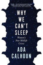 9780802147851 Why We Cant Sleep Womens New Midlife Crisis, Verzenden, Nieuw, Ada Calhoun