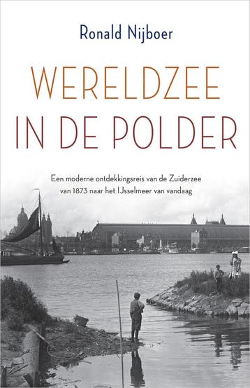 Wereldzee in de polder (9789402712759, Ronald Nijboer), Boeken, Verzenden, Nieuw