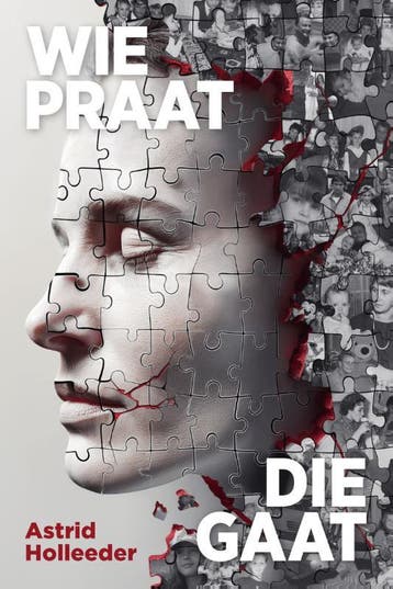 Wie Praat, Die Gaat | Astrid Holleeder | Nieuw, Boeken, Ophalen of Verzenden, Nieuw, Astrid Holleeder