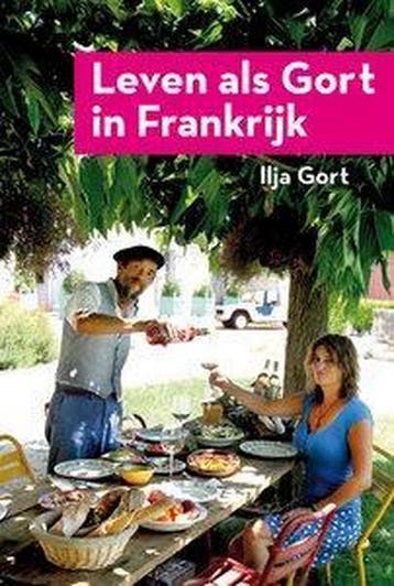 Leven als Gort in Frankrijk - Ilja Gort 9789044982930, Verzenden, Zo goed als nieuw, Ilja Gort