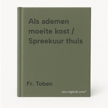 Als ademen moeite kost / Spreekuur thuis - Fr. Toben, Verzenden, Gelezen, Fr. Toben