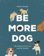 Be More Dog 9781787134546 Alison Davies, Verzenden, Zo goed als nieuw, Alison Davies