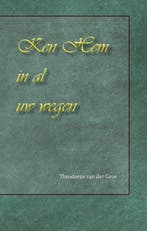 Ken Hem in al uw wegen 9789057412844 Theodorus Van Der Groe, Boeken, Verzenden, Gelezen, Theodorus Van Der Groe