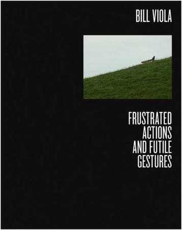Bill Viola Frustrated Actions and Futile Gestures, Ophalen of Verzenden, Nieuw