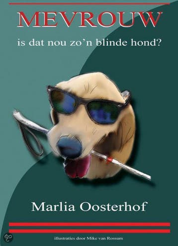 Mevrouw, is dat nou zon blinde hond? 9789081836418, Verzenden, Zo goed als nieuw, Marlia Oosterhof