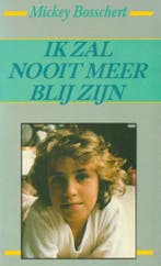 Ik zal nooit meer blij zijn 9789022509999 Mickey Bosschert, Verzenden, Gelezen, Mickey Bosschert